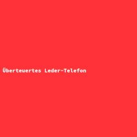 &Uuml;berteuertes Leder-Telefon