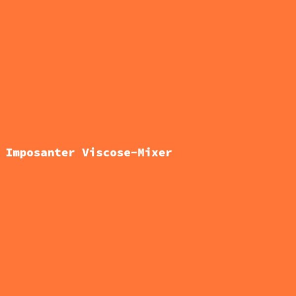 Imposanter Viscose-Mixer