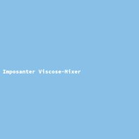 Imposanter Viscose-Mixer