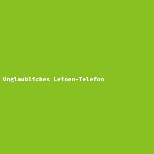 Unglaubliches Leinen-Telefon