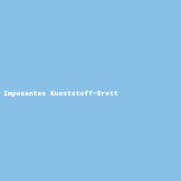 Imposantes Kunststoff-Brett