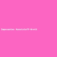 Imposantes Kunststoff-Brett